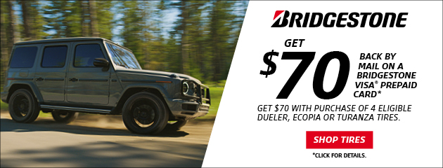Click here to learn more or to print Bridgestone - $70 - Reward